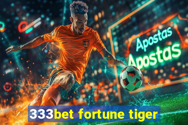 333bet fortune tiger